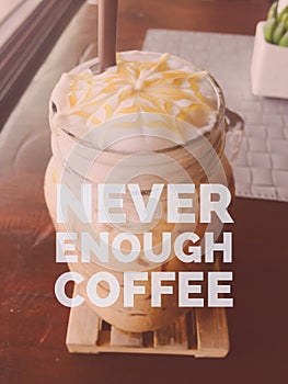 Inspirational motivational quote `never enough coffee`