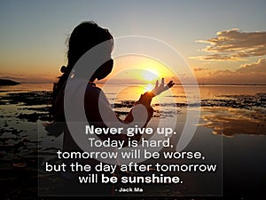 Inspirational motivational quote - Never give up. Today is hard, tomorrow will be worse, the day after tomorrow will be sunshine.