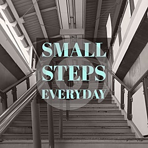 Inspirational Motivational quote â€œsmall steps everydayâ€ on s