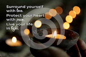 Inspirational motivational quote - Surround yourself with love. Protect your heart with peace. Live your life in light.