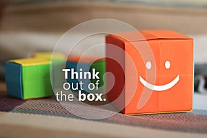 Inspirational motivational quote - Think out of the box. Positive thinking and open minded concept.