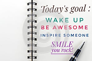 Inspirational motivational quote - Today goals ; wake up, be awesome, inspire someone, smile, you rock. With self notes reminder