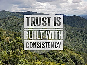 Inspirational and motivational quote. Trust and consistency concept.