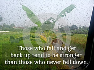 Inspirational motivational quote - Those who fall and get back up tend to be stronger than those who never fell down. photo