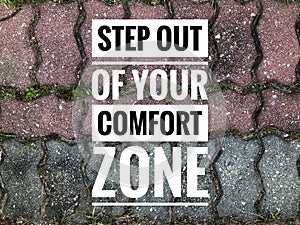 Inspirational and motivational quote written with phrase STEP OUT OF YOUR COMFORT ZONE