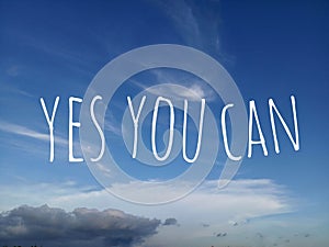 Inspirational motivational quote - Yes you can. With simple text messages  design written on bright blue sky background.