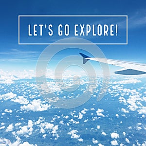 Inspirational motivational travel quote `Let`s go explore` photo