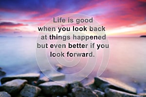 New year quote with phrase - life is good when you look back at things happened but even better if you look forward photo