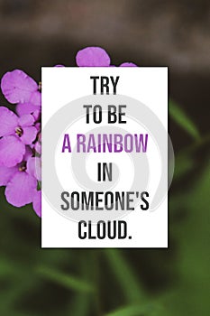 Inspirational poster Try to be a rainbow in someone`s cloud