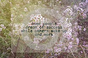 Inspirational Qoute - Some people dream of success while others wake up and work