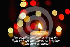 Inspirational quote - The candles and lights reveal the light of hope that burns so brightly in the darkest times.h photo