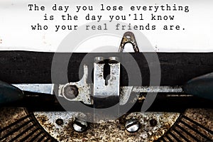 Inspirational quote - The day you lose everything is the day you will know who your real friends are. With diary story letter.