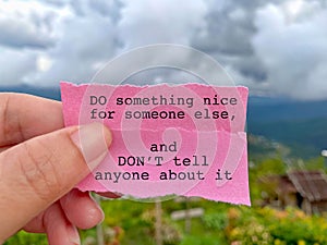 Inspirational Quote - do something nice for someone else and don& x27;t tell anyone about it
