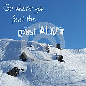 Inspirational Quote - Go where you feel most alive