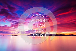 Inspirational quote - A goal without plan is just a wish