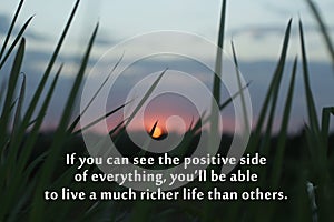 Inspirational quote - If you can see the positive side of everything, you will be able to live a much richer life than others. photo