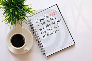 Inspirational quote - If you`re not a risk taker, you should get the hell out of business photo