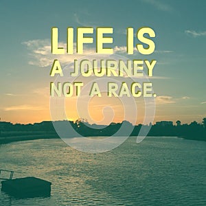 Inspirational quote `Life is a journey not a race`