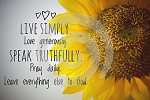 Inspirational quote - Live simply. Love generously. Speak truthfully. Pray daily. Leave everything else to God.