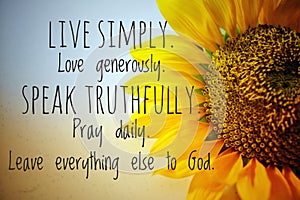 Inspirational quote - Live simply, love generously, speak truthfully, pray daily, leave everything else to God. photo