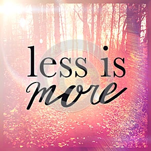 Inspirational Quote - Less is more