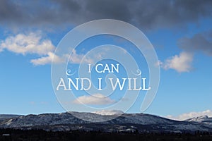 Inspirational quote on mountain landscape. I can and I will.