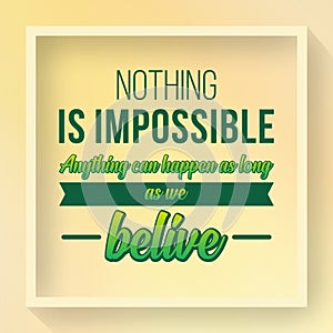 Inspirational quote-Nothing is Impossible