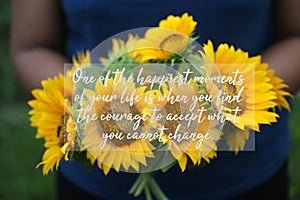 Inspirational quote - One of the happiest moments of your life is when you find the courage to accept what you cannot change. photo