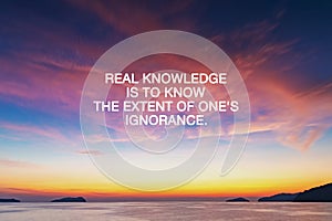 Inspirational quote - Real knowledge is to know the extent of one`s ignorance