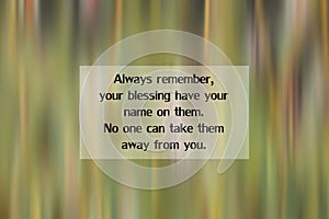 Inspirational quote - Always remember, your blessing have your name on them. No one can take them away from you. With blurry green