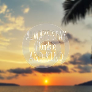 Inspirational quote - Always stay humble and kind photo
