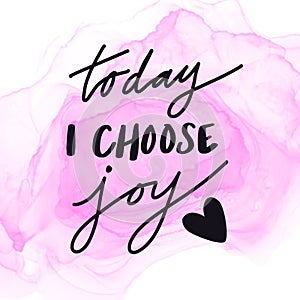 Inspirational Quote - Today I choose joy