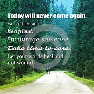 Inspirational Quote - Today Will Never Come Again