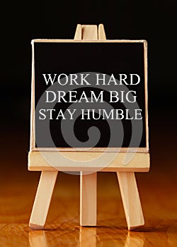 Inspirational quote - Work hard, dream big, stay humble.