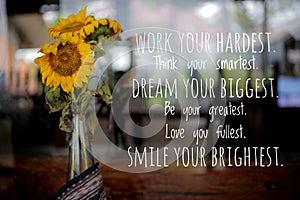 Inspirational quote - Work your hard hardest, think your smartest, dream your biggest, be your greatest, love you fullest, smile photo