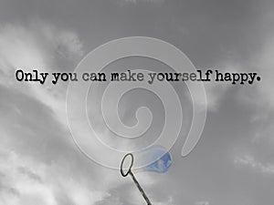 Inspirational quote of only you can make yourself happy with bubble soap background