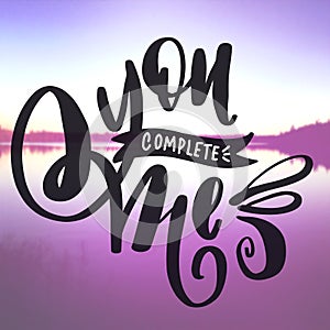 Inspirational Quote - You complete me with lake