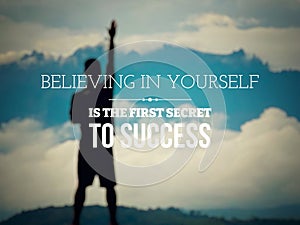 Inspirational quotes- Believing in yourself is the first secret to success. Blurred nature background.