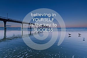 Life quotes - Believing in yourself is the key to success