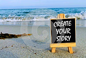 Inspirational quotes on black board - Create your story.