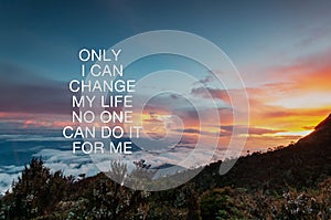 Inspirational quotes - Only i can change my life no one can do it for me. Blurry nature background