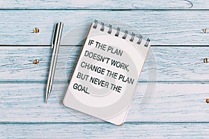 Inspirational Quotes - If the plan doesn`t work, change the plan but never the goal