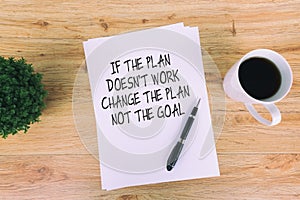 Inspirational quotes - If the plan doesn`t work, change the plan not the goal