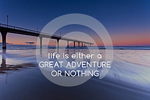 Life quotes - Life is either a great adventure or nothing photo
