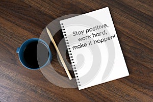 Inspirational quotes - Stay positive, work hard, make it happen