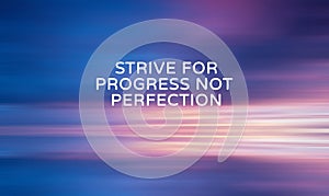 Inspirational quotes - Strive for progress not perfection