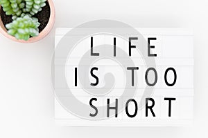 Inspirational Typographic Quote - Life is too short