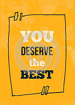 Inspirational typography poster You deserve the best. For posters, cards, home decorations, t shirt design.Vector