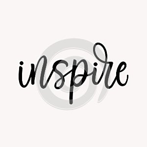 Inspire inscription inspirational lettering quote. Hand drawn motivation quote vector illustration