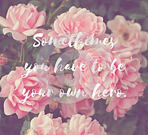 Inspire Motivation Life Quote on flowers background